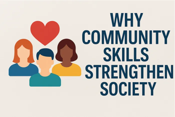 Why Community Skills Strengthen Society Why Community Skills Strengthen Society