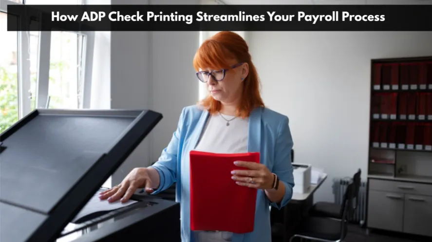 How ADP Check Printing Streamlines Your Payroll Process - Info Top Bio