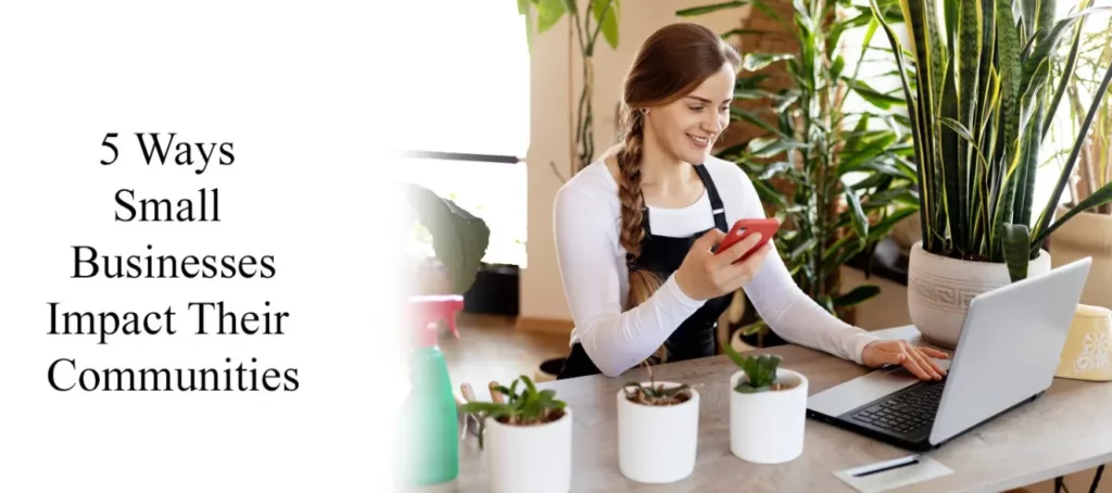 5 Ways Small Businesses Boost Local Economies 5 Ways Small Businesses Boost Local Economies